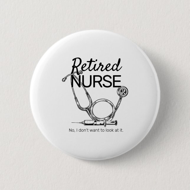 Retired Nurse Funny Nursing Retirement  Button (Front)