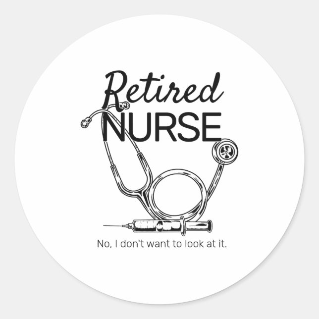 Retired Nurse Funny Nursing Retirement  Classic Round Sticker (Front)