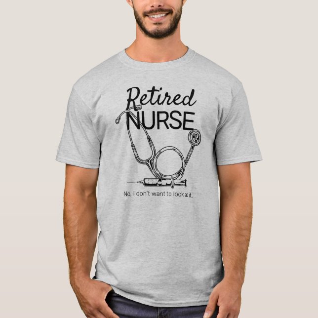 Retired Nurse Funny Nursing Retirement T-Shirt (Front)