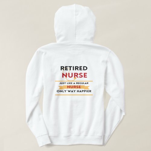 Retired nurse Funny retirement gift front  back Hoodie