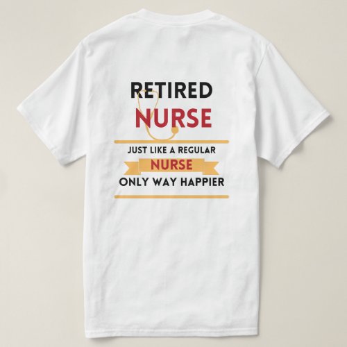 Retired nurse Funny retirement gift front  back T_Shirt