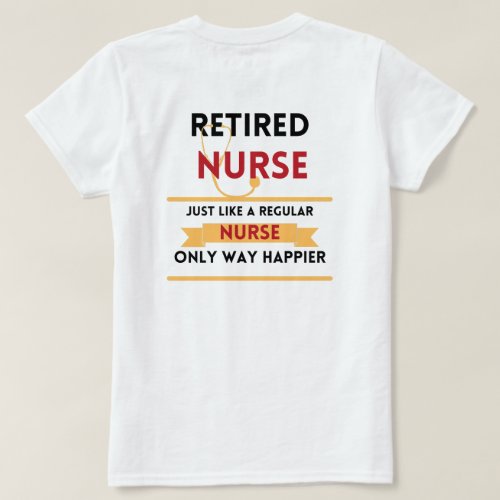 Retired nurse Funny retirement gift front  back T_Shirt
