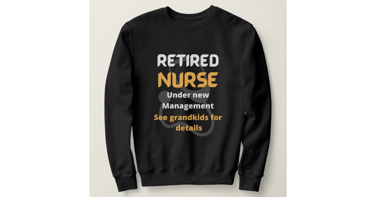 Retired nurse Funny retirement gift yellow text Sweatshirt