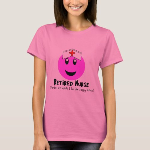 Retired Nurse Gifts Happy Dance Pink T_Shirt