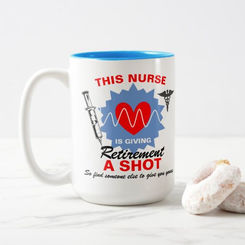 Retired Nurse Giving Retirement A Shot Funny Pun Two_Tone Coffee Mug