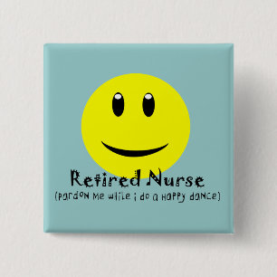Retired Nurse HAPPY DANCE Button