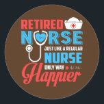 Retired Nurse Just Like A Regular Nurse Only Way Classic Round Sticker<br><div class="desc">Retired Nurse Just Like A Regular Nurse Only Way Happier Tee Gift. Perfect gift for your dad,  mom,  papa,  men,  women,  friend and family members on Thanksgiving Day,  Christmas Day,  Mothers Day,  Fathers Day,  4th of July,  1776 Independent day,  Veterans Day,  Halloween Day,  Patrick's Day</div>