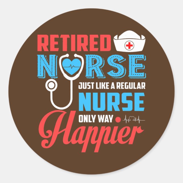 Retired Nurse Just Like A Regular Nurse Only Way Classic Round Sticker (Front)