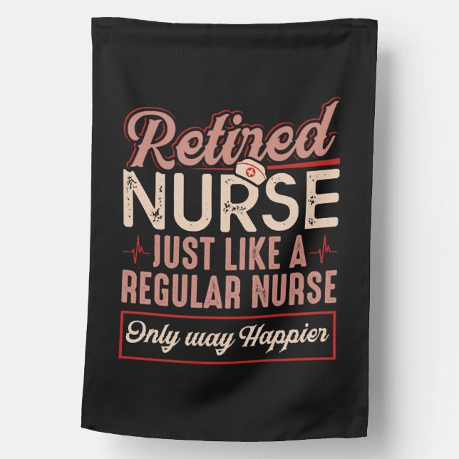 Retired Nurse Just Like Regular Nurse Only Way House Flag (Front)