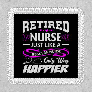Retired Nurse. Like a regular nurse but happier Patch