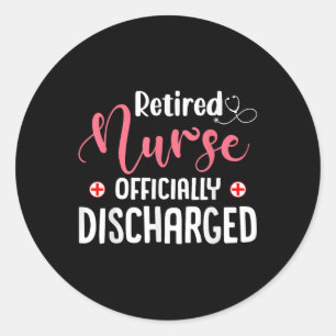 Retired Nurse Officially Discharged Retirement Flo Classic Round Sticker