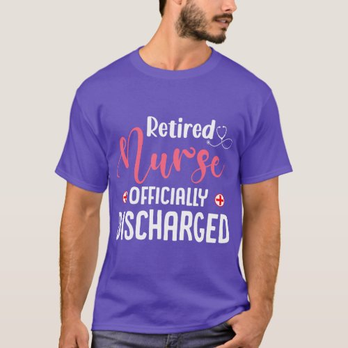 Retired Nurse Officially Discharged Retirement Flo T_Shirt