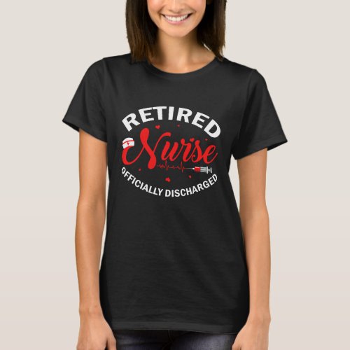 Retired Nurse Officially Discharged Retirement T_Shirt