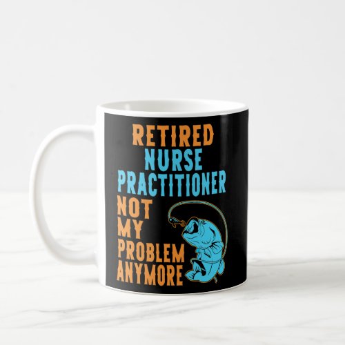 Retired Nurse Practitioner Fishing Lover Coffee Mug