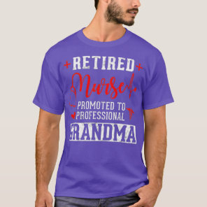 Retired Nurse Promoted to Professional Grandma  T-Shirt