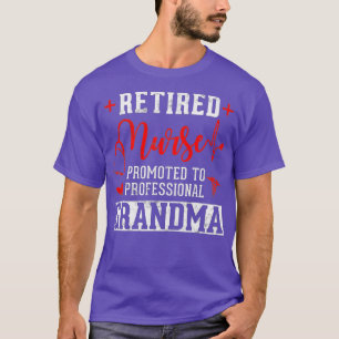 Retired Nurse Promoted to Professional Grandma T-Shirt
