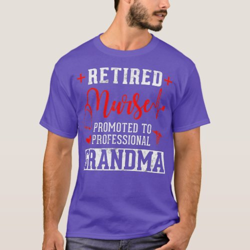 Retired Nurse Promoted to Professional Grandma  T_Shirt