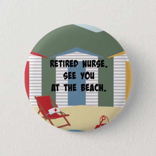 Retired Nurse See You at the Beach Button