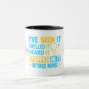 Retired Nurse. Seen it, Stepped in it Mug