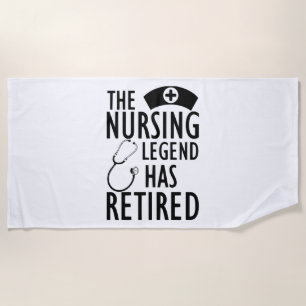 Retired Nurse - The nursing legend has retired b Beach Towel