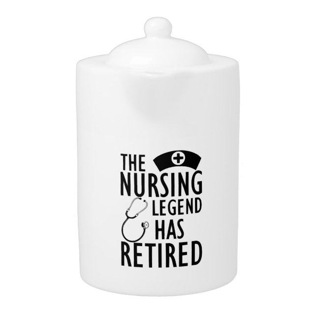 Retired Nurse - The nursing legend has retired b Teapot (Front)