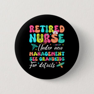 Retired Nurse Under New Management Gifts For Retir Button