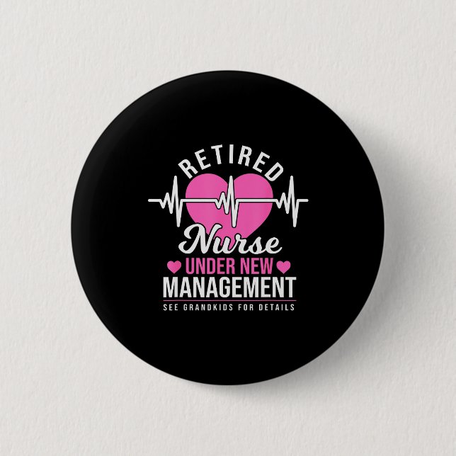 Retired Nurse Under New Management - Nursing Retir Button (Front)