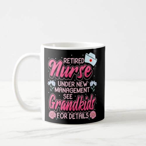 Retired Nurse Under New Management Retirement Plan Coffee Mug
