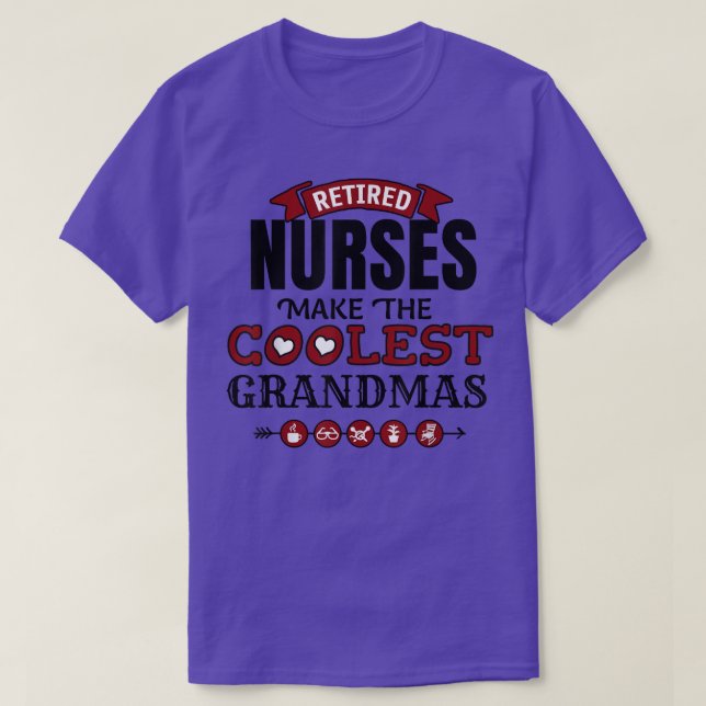 Retired Nurses Make The Coolest Grandmas T-Shirt (Design Front)