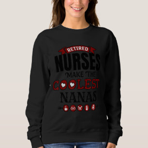 Retired Nurses Make The Coolest Nanas Sweatshirt