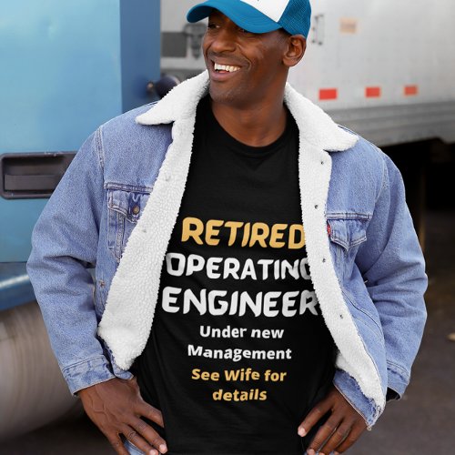 Retired Operating Engineer retirement Funny text T_Shirt