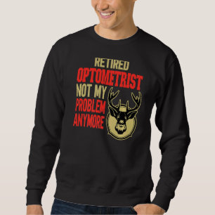Retired Optometrist Deer Hunting Sweatshirt