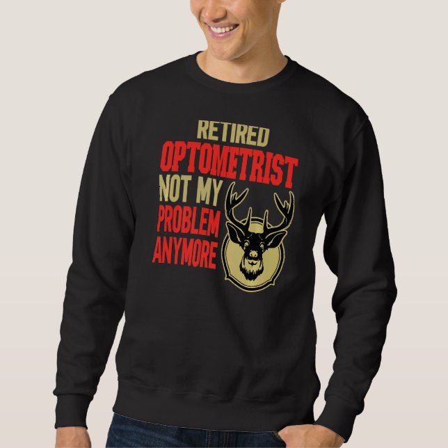 Retired Optometrist Deer Hunting Sweatshirt (Front)