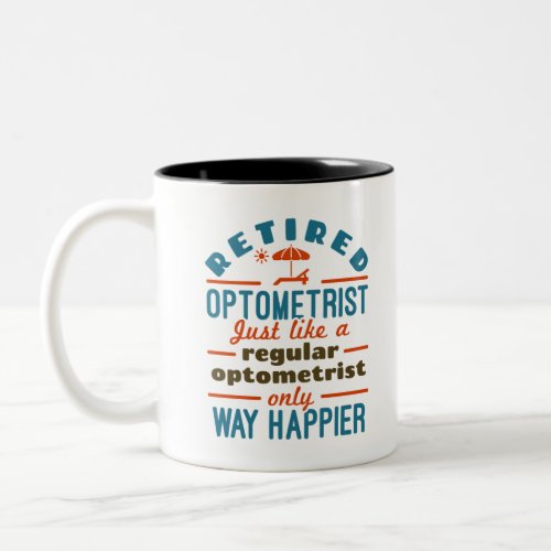 Retired Optometrist Funny Way Happier Two_Tone Coffee Mug