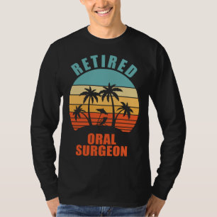 Retired Oral Surgeon  Surgery Happy Retirement T-Shirt