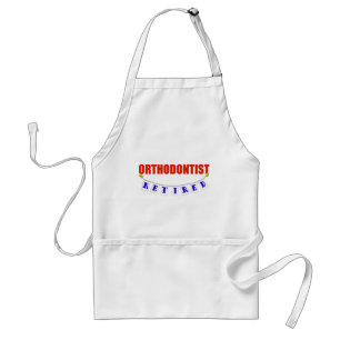 RETIRED ORTHODONTIST ADULT APRON