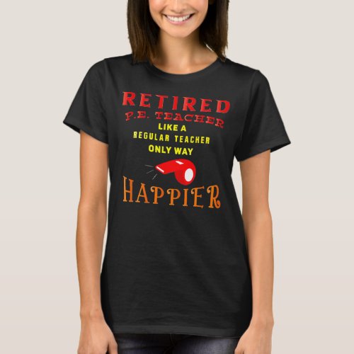 Retired P E Teacher Like A Regular Teacher Only T_Shirt