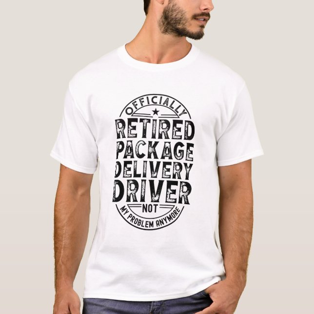 Retired Package Delivery Driver T-Shirt (Front)