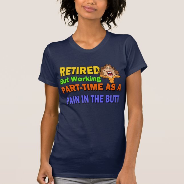 Retired Pain In The Butt T-Shirt (Front)