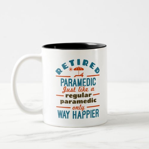 Retired Paramedic EMT Retirement Funny Happier Two_Tone Coffee Mug