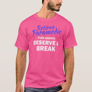 Retired Paramedic Emt Retirement Gag  Last Day Of  T-Shirt