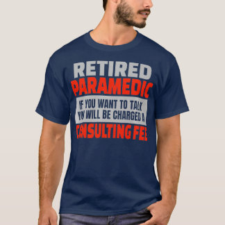 Retired Paramedic Funny Retirement Party Humor T-Shirt