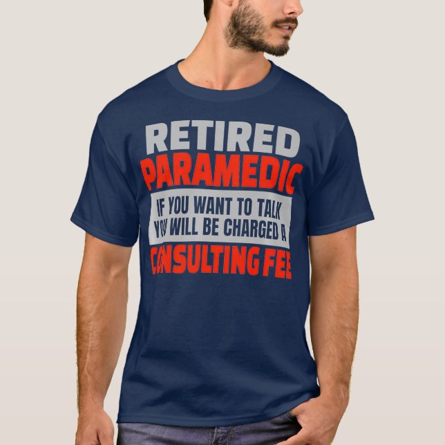 Retired Paramedic Funny Retirement Party Humor T-Shirt (Front)