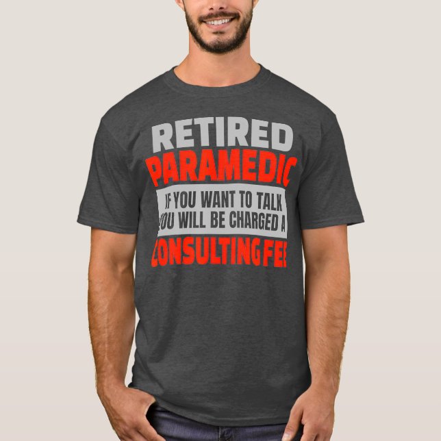 Retired Paramedic Funny Retirement Party Humor T-Shirt (Front)
