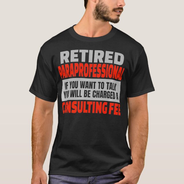 Retired Paraprofessional Funny Retirement Party T-Shirt (Front)