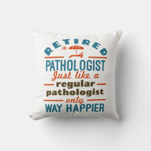 Retired Pathologist Happier Pathology Retirement Throw Pillow