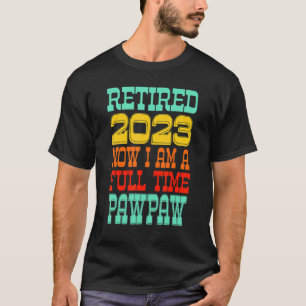 Retired Pawpaw 2023 T-Shirt