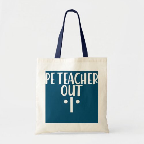Retired PE Teacher Out Retirement End Of School Tote Bag