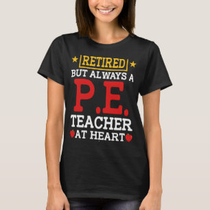 Retired PE Teacher  Physical Education Lecturer Re T-Shirt