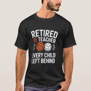 Retired PE Teacher Sport Student Appreciation Reti T-Shirt